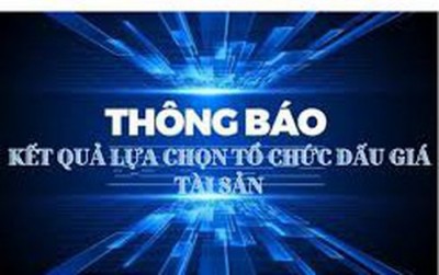 Thông báo kết quả lựa chọn tổ chức hành nghề đấu giá tài sản